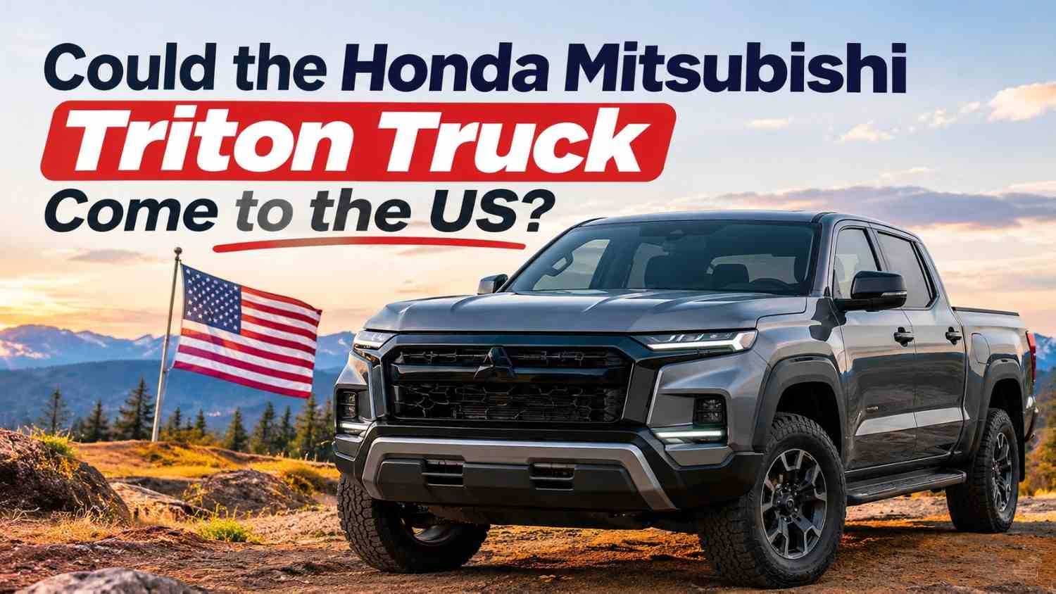 Gray midsize pickup truck on rocky terrain with an American flag in the background, representing the possibility of a Honda Mitsubishi Triton truck coming to the US.
